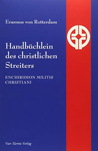 Handbüchlein des christlichen Streiters. Enchiridion militis christiani (Quellen der Spiritualität)